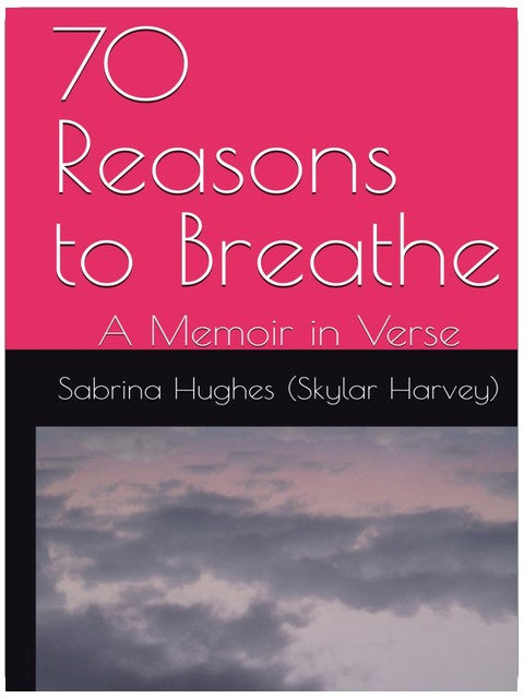 70 Reasons to Breathe: A Memoir in Verse