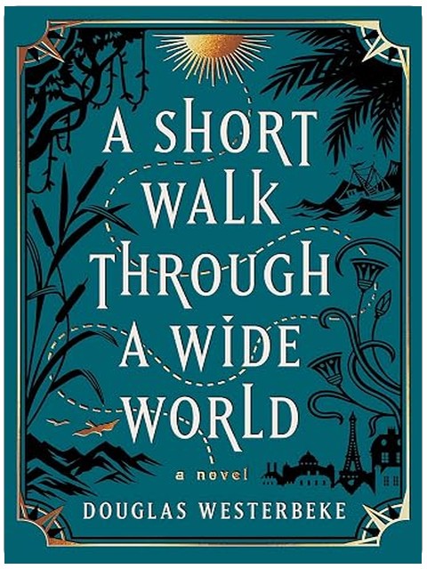 A Short Walk Through a Wide World: A Novel