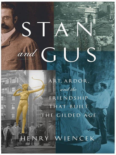 Stan and Gus: Art, Ardor, and the Friendship That Built the Gilded Age
