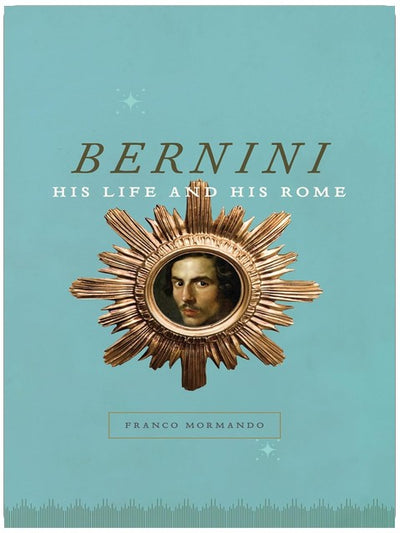 Bernini: His Life and His Rome