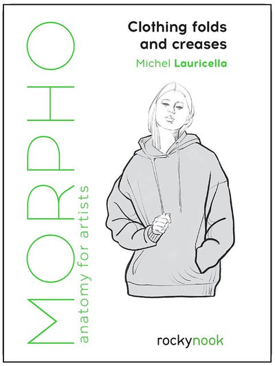 Morpho: Clothing Folds and Creases: Anatomy for Artists (Morpho Anatomy for Artists, 8)