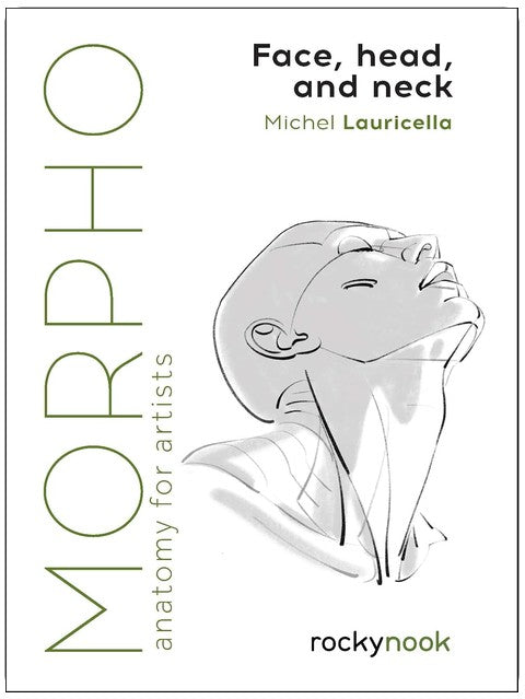 Morpho: Face, Head, and Neck: Anatomy for Artists (Morpho: Anatomy for Artists, 10)