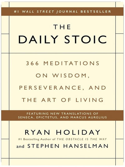 The Daily Stoic: 366 Meditations on Wisdom, Perseverance, and the Art of Living