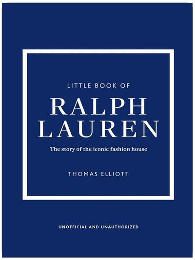 Little Book of Ralph Lauren: The story of the iconic fashion house (Little Books of Fashion)