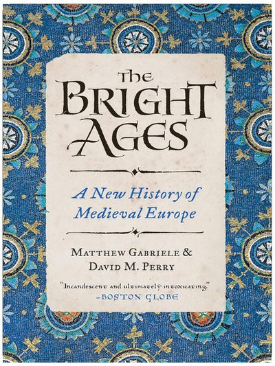 The Bright Ages: A New History of Medieval Europe