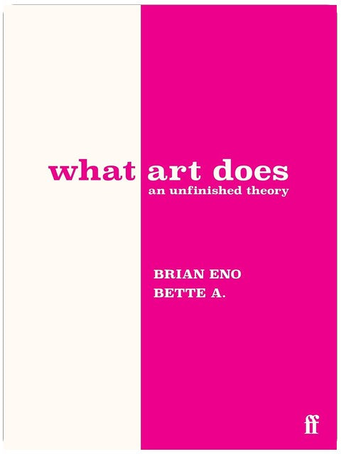 What Art Does: An Unfinished Theory