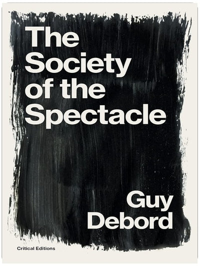 The Society of the Spectacle (Critical Editions)