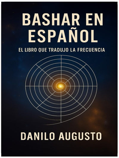 BASHAR EN ESPAÑOL: El Libro que Tradujo la Frecuencia (Bashar em Português) (Portuguese Edition)