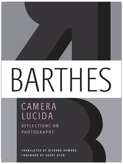 Camera Lucida: Reflections on Photography