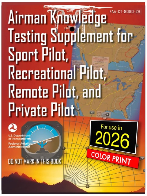 Airman Knowledge Testing Supplement for Sport Pilot, Recreational Pilot, Remote Pilot, and Private Pilot.: FAA-CT-8080-2H Full-Color Edition