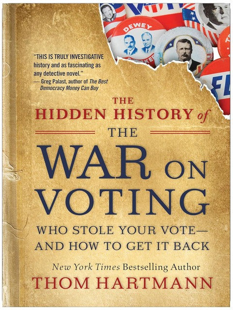 The Hidden History of the War on Voting: Who Stole Your Vote—and How To Get It Back