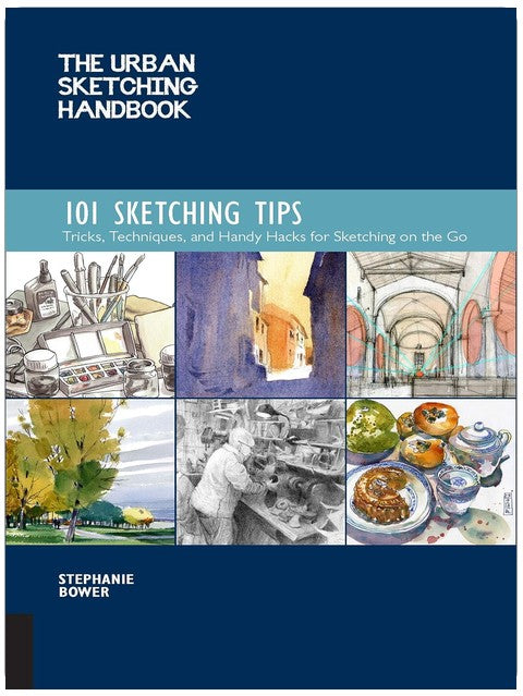 The Urban Sketching Handbook 101 Sketching Tips: Tricks, Techniques, and Handy Hacks for Sketching on the Go (Volume 8)