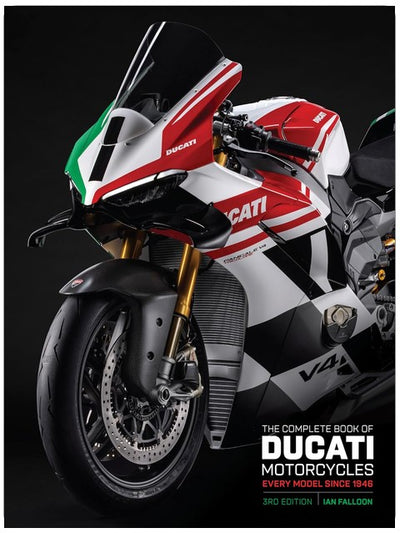 The Complete Book of Ducati Motorcycles Third Edition: Every Model Since 1946