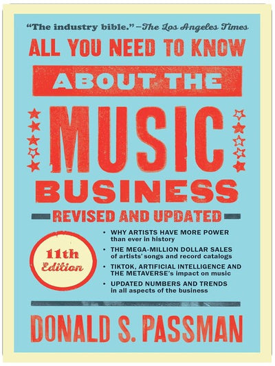 All You Need to Know About the Music Business: Eleventh Edition