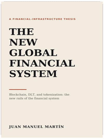 The New Global Financial System: Blockchain, DLT, and Tokenization: The New Rails of the Financial System