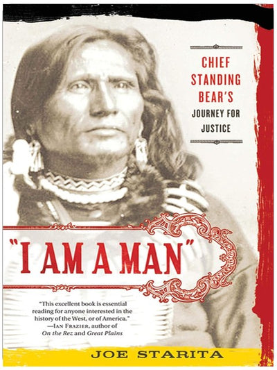 "I Am a Man": Chief Standing Bear's Journey for Justice