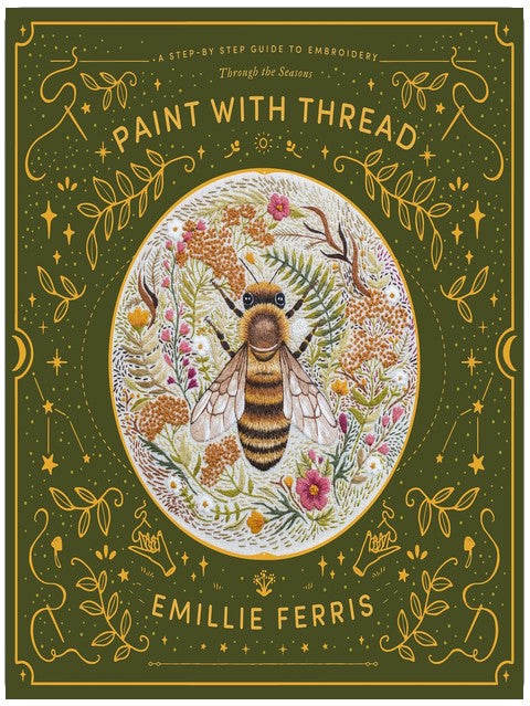 Paint with Thread: A Step-by Step Guide to Embroidery: Through the Seasons