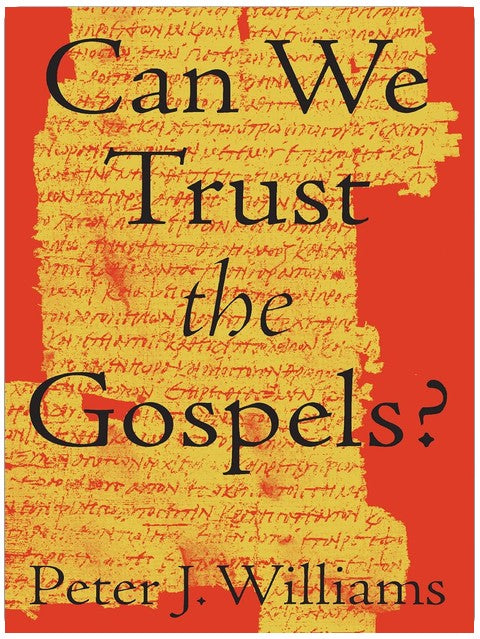Can We Trust the Gospels?