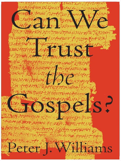 Can We Trust the Gospels?
