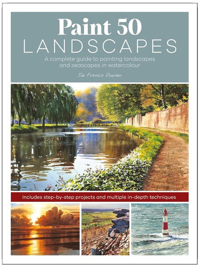 Paint 50 Landscapes: A complete guide to painting landscapes and seascapes in watercolour