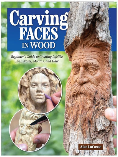 Carving Faces in Wood: Beginner's Guide to Creating Lifelike Eyes, Noses, Mouths, and Hair (Fox Chapel Publishing) Step-by-Step Instructions for Woodcarving Facial Features and Expressions