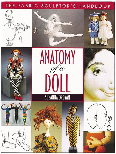Anatomy of a Doll: The Fabric Sculptor's Handbook