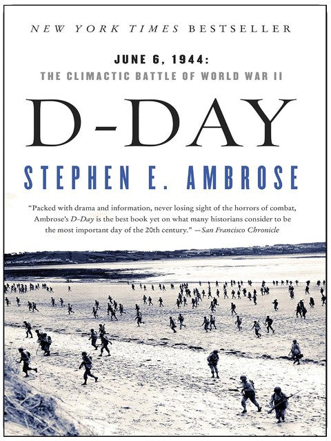 D-Day: June 6, 1944: The Climactic Battle of World War II