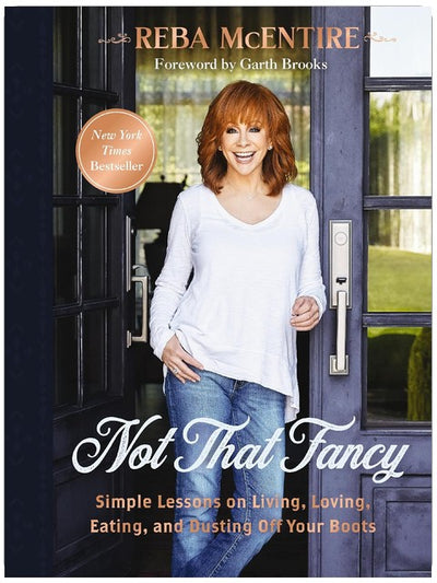 Not That Fancy: Simple Lessons on Living, Loving, Eating, and Dusting Off Your Boots (Includes Behind-the-Scenes Stories, Photos, Recipes, and Lifestyle Tips) – The Perfect Gift for Reba Fans