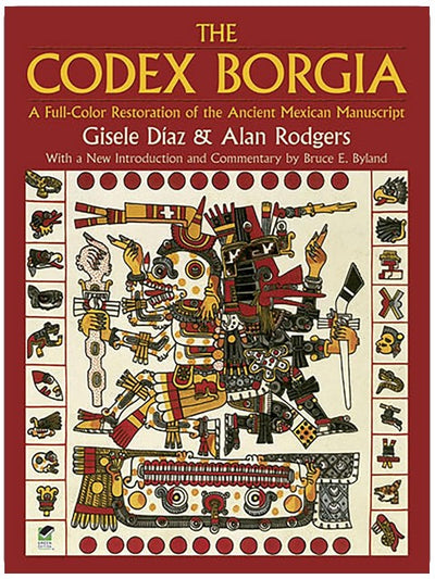 The Codex Borgia: A Full-Color Restoration of the Ancient Mexican Manuscript (Dover Fine Art, History of Art)