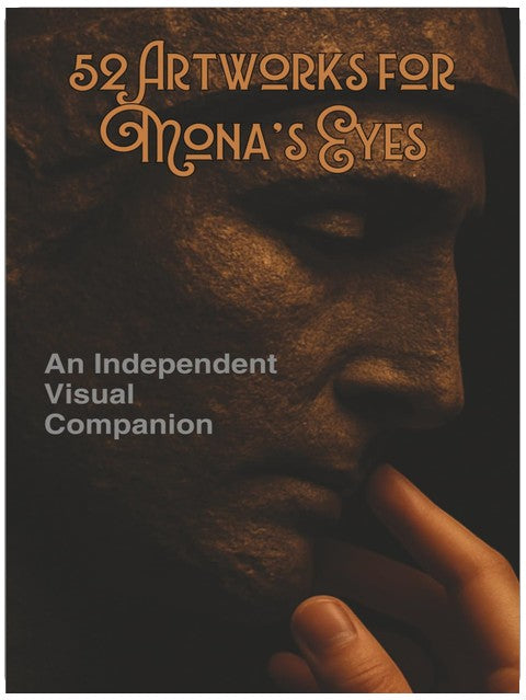 52 Artwoks for Mona's Eyes: An Independent Visual Companion