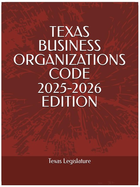 TEXAS BUSINESS ORGANIZATIONS CODE 2025-2026 EDITION