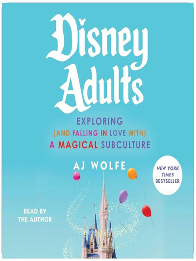 Disney Adults: Exploring (And Falling In Love With) A Magical Subculture