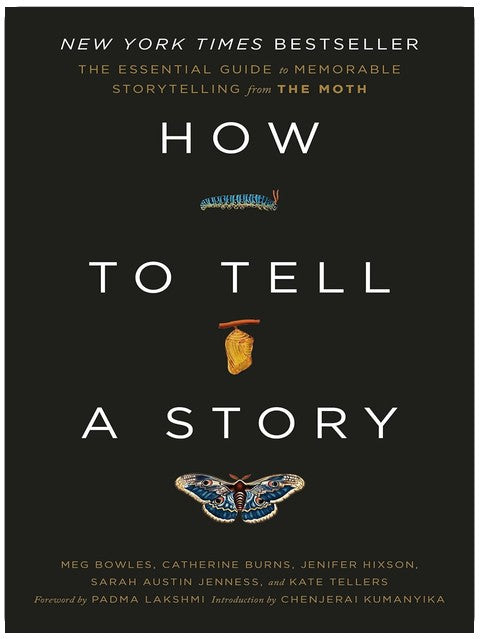 How to Tell a Story: The Essential Guide to Memorable Storytelling from The Moth
