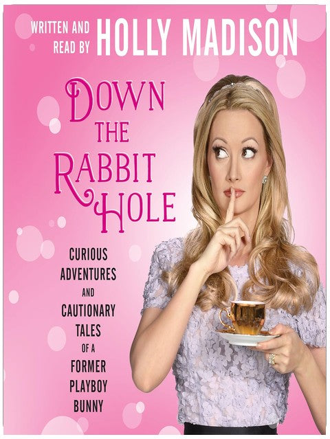 Down the Rabbit Hole: Curious Adventures and Cautionary Tales of a Former Playboy Bunny