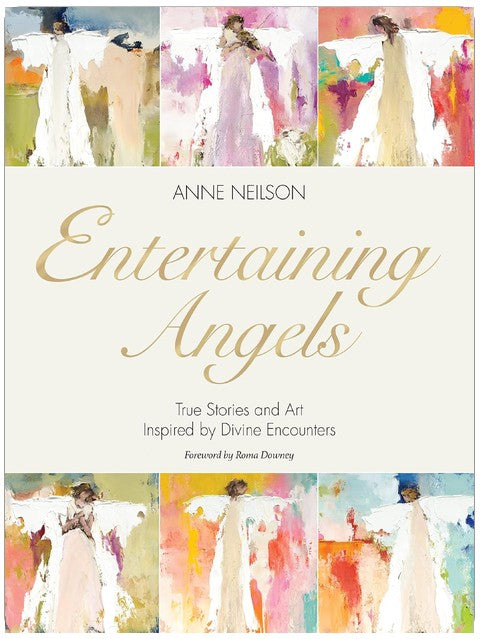 Entertaining Angels: True Stories and Art Inspired by Divine Encounters
