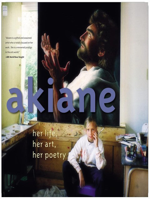 Akiane: Her Life, Her Art, Her Poetry