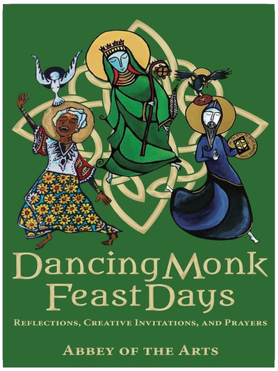 Dancing Monk Feast Days: Reflections, Creative Invitations, and Prayers