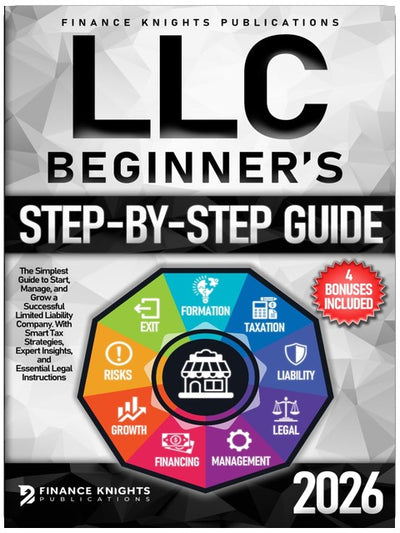 LLC Beginner’s Step-by-Step Guide: The Simplest Guide to Start, Manage, and Grow a Successful Limited Liability Company. With Smart Tax Strategies, Expert Insights, and Essential Legal Instructions