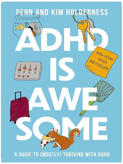 ADHD is Awesome: A Guide To (Mostly) Thriving With ADHD