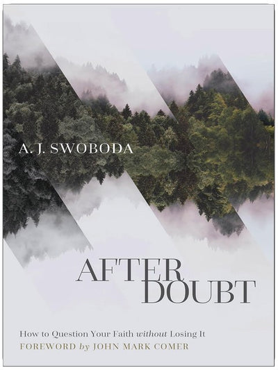 After Doubt: How to Question Your Faith without Losing It