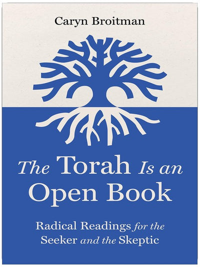 Die Tora ist ein offenes Buch: Radikale Lesarten für Suchende und Skeptiker