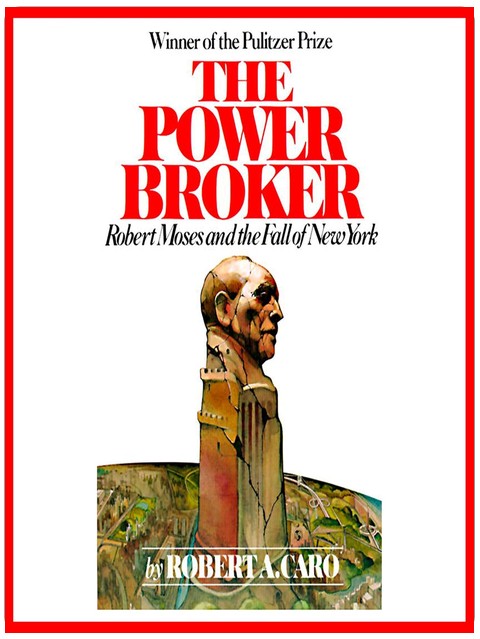 The Power Broker: Robert Moses and the Fall of New York