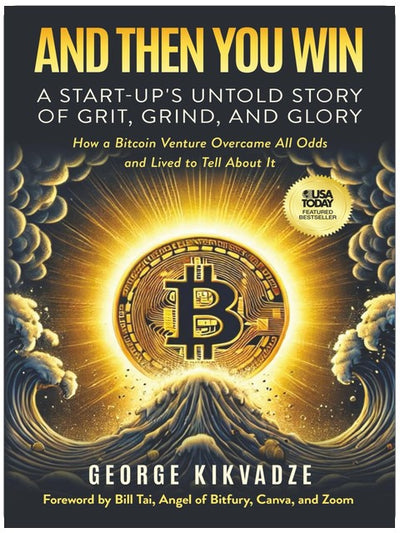 And Then You Win: A Start-Up's Untold Story of Grit, Grind, and Glory