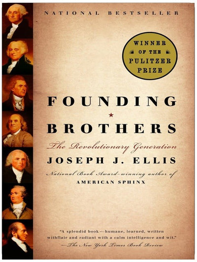 Founding Brothers: The Revolutionary Generation (Pulitzer Prize Winner)