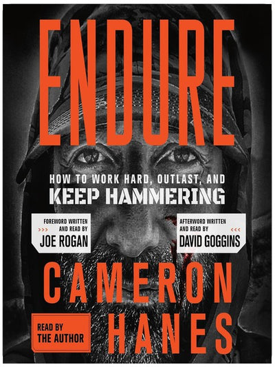 Endure: How to Work Hard, Outlast, and Keep Hammering