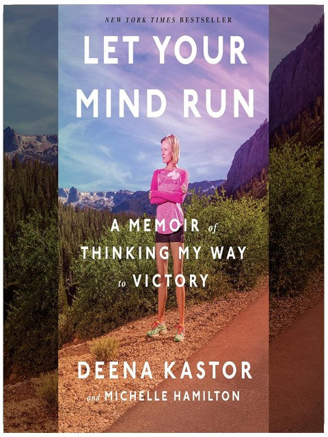 Let Your Mind Run: A Memoir of Thinking My Way to Victory