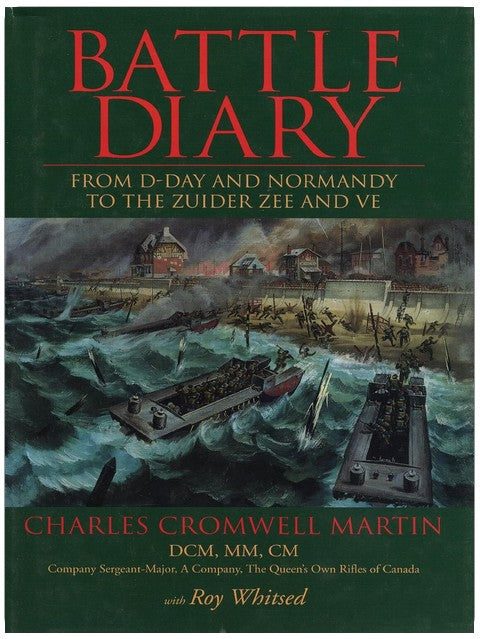 Battle Diary: From D-Day and Normandy to the Zuider Zee and VE