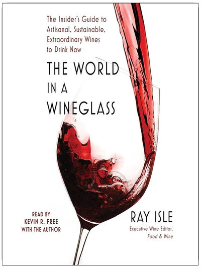 Die Welt im Weinglas: Der Insider-Guide zu handwerklichen, nachhaltigen und außergewöhnlichen Weinen, die Sie jetzt trinken sollten
