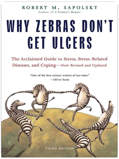 Why Zebras Don't Get Ulcers, Third Edition