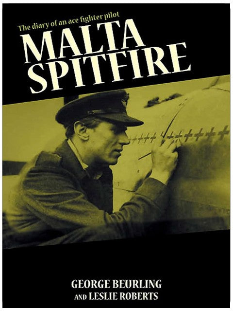 Malta Spitfire: The Diary of an Ace Fighter Pilot